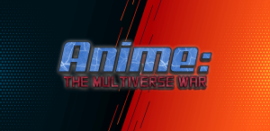 Anime The Multiverse War Mod Apk Latest v1.8 [2023 For Android] 1